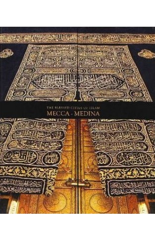  The Blessed Cities of Islam: Mecca-Medina : Mecca - Medina